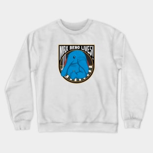 Max Rebo Lives! Crewneck Sweatshirt